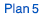 Plan 5