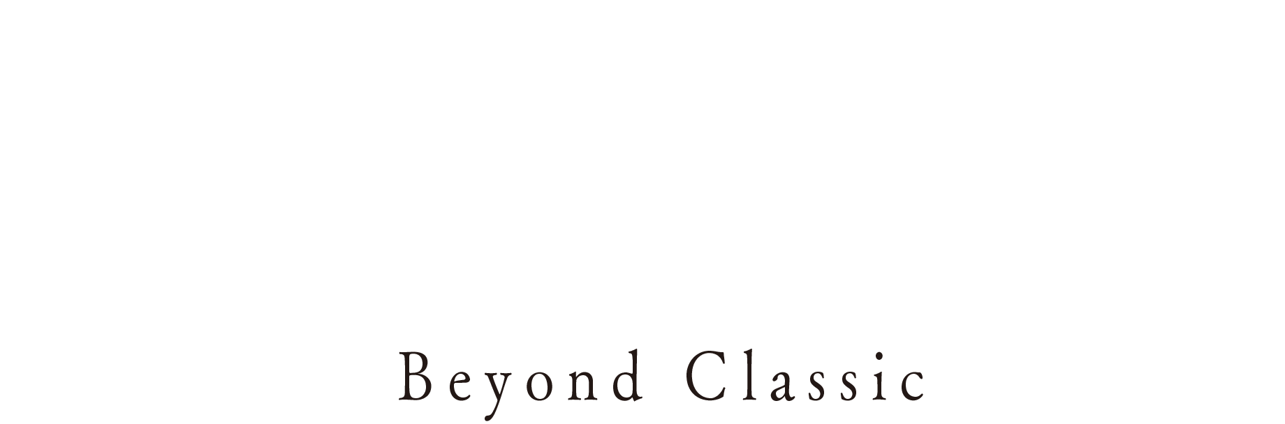 Beyond Classic