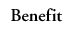 Benefit